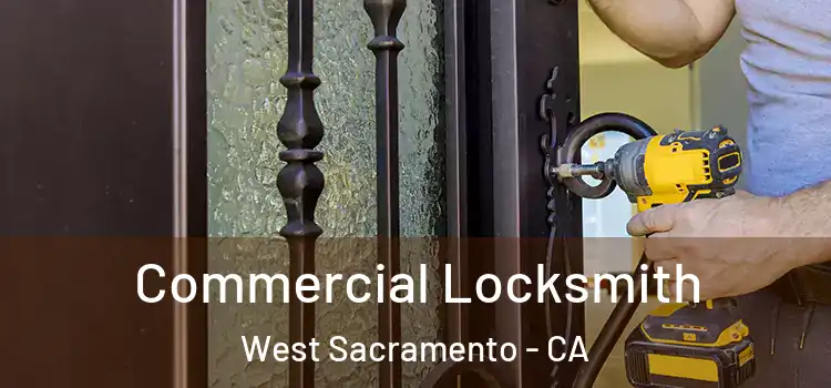 Commercial Locksmith West Sacramento - CA