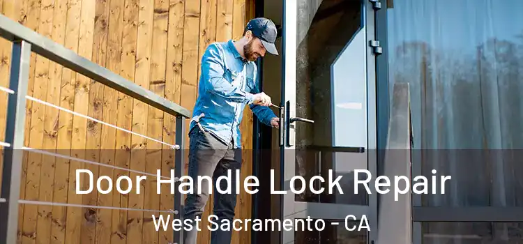 Door Handle Lock Repair West Sacramento - CA