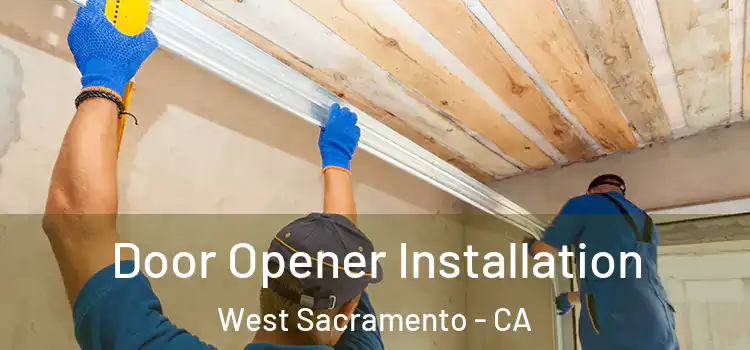  Door Opener Installation West Sacramento - CA