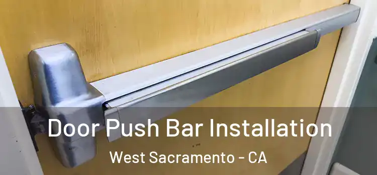 Door Push Bar Installation West Sacramento - CA