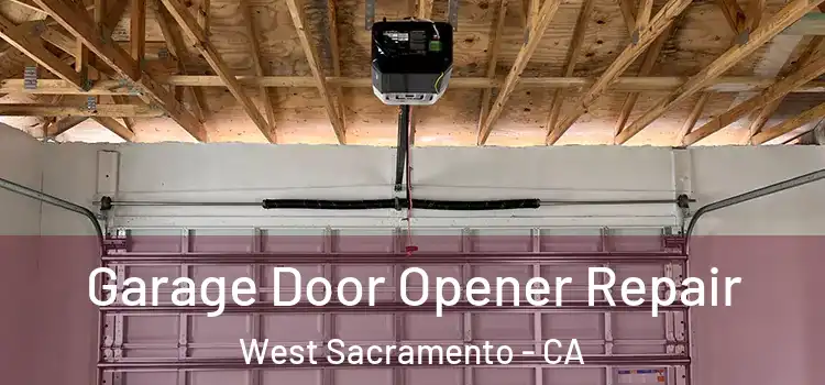  Garage Door Opener Repair West Sacramento - CA