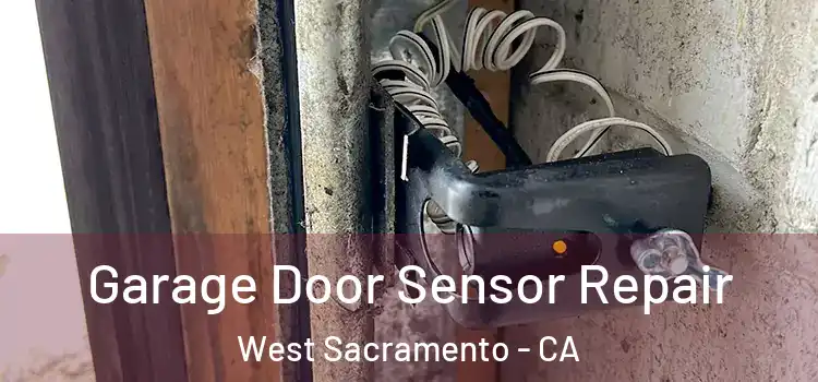 Garage Door Sensor Repair West Sacramento - CA