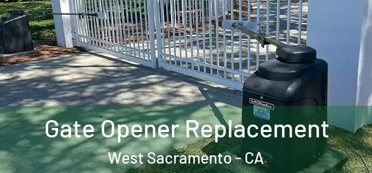 Gate Opener Replacement West Sacramento - CA