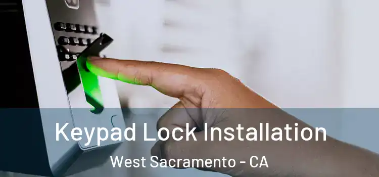 Keypad Lock Installation West Sacramento - CA